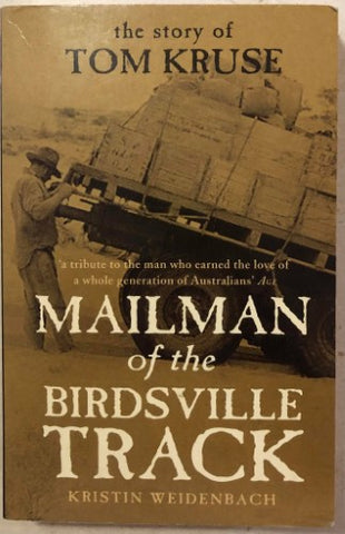 Kristin Weidenbach - The Story Of Tom Kruse : Mailman Of The Birdsville Track