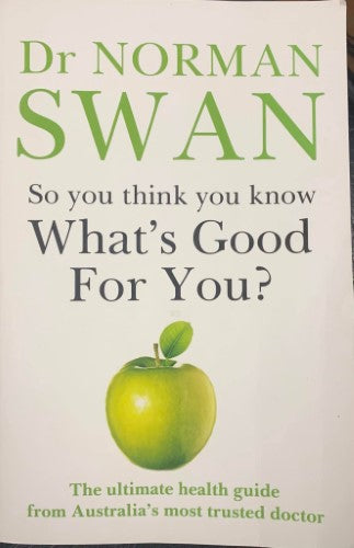 Norman Swan - So You Think You Know Whats Good For You ?