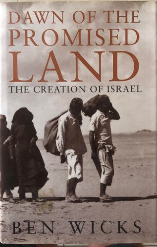 Ben Wicks - Dawn Of The Promised Land : The Creation Of Israel (Hardcover)