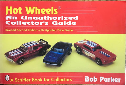 Bob Parker - Hot Wheels : An Unauthorized Collector's Guide