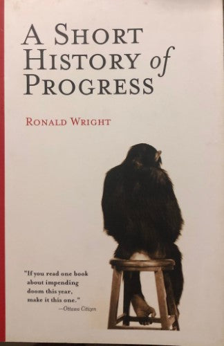 Ronald Wright - A Short History Of Progress