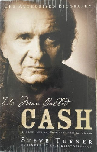 Steve Turner - The Man Called Cash : The Life, Love and Faith of an American Legend