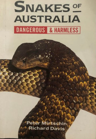 Peter Mirtschin / Richard Davis - Snakes Of Australia : Dangerous & Harmless