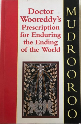 Mudrooroo - Doctor Wooreddy's Prescription For Enduring The End Of The World