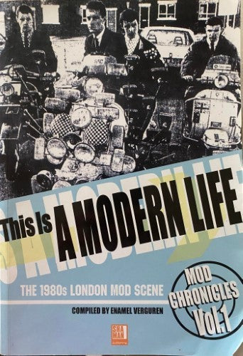Enamel Vergulen - This Is A Modern Life : The 1980's London Mod Scene