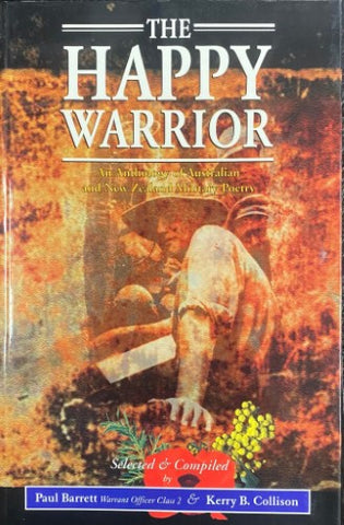 Peter Barrett / Kerry Collison (Editors) - The Happy Warrior : An Anthology Of Australian / New Zealand Military Poetry