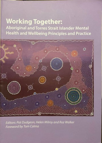 Pat Dudgeon / Helen Milroy / Roz Walker - Working Together : Aboriginal & Torres Strait Islander Mental Health Principles and Practice
