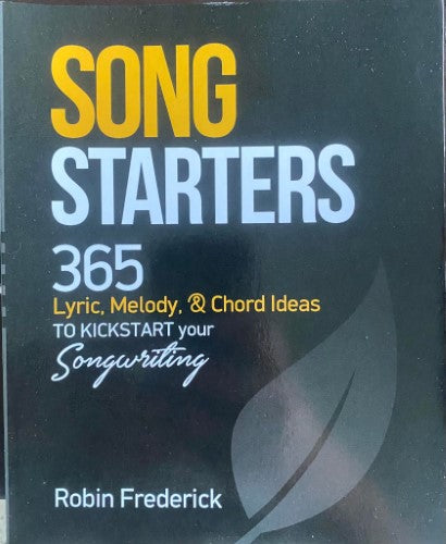 Robin Frederick - Song Starters : 365 Lyric, Melody & Chord Ideas