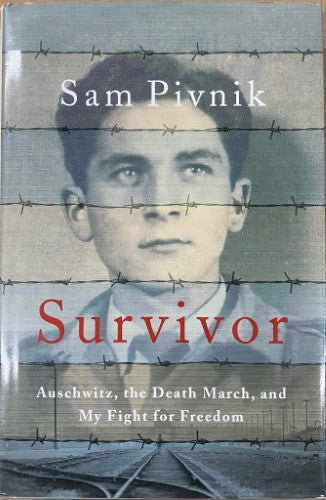 Sam Pivnik - Survivor : Auschwitz, The Death March and My Fight For Freedom