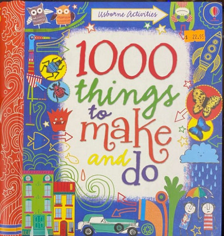 Fiona Watt - 1000 Things To Make and Do