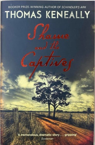 Thomas Keneally - Shame And The Captives