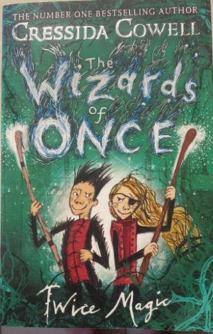 Cressida Cowell - The Wizards Of Once : Twice Magic
