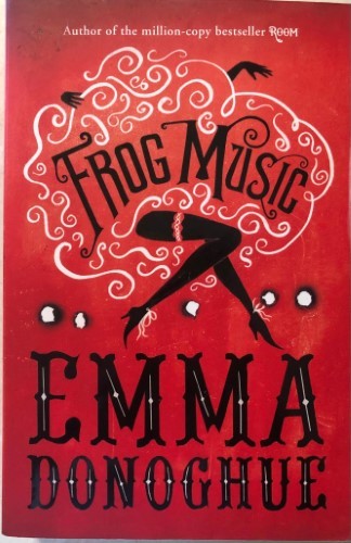 Emma Donoghue - Frog Music