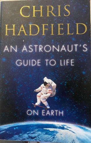 Chris Hadfield - An Astrronauts Guide To Earth