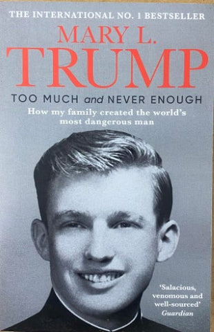 Mary Trump - Too Much and Never Enough : How My Family Created the World's Most Dangerous Man
