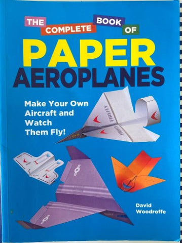 David Woodroffe - The Complete Book Of Paper Aeroplanes