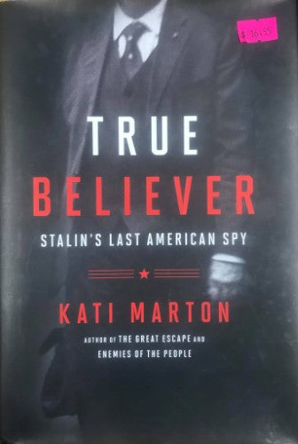Kati Marton - True Believer : Stalin's Last American Spy (Hardcover)