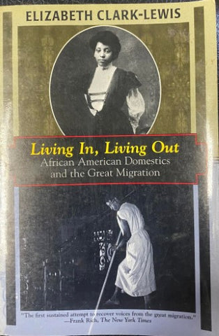 Elizabeth Clarke-Lewis - Living In, Living Out : African American Domestics and the Great Migration