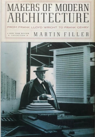 Martin Filler - Makers Of Modern Architecture