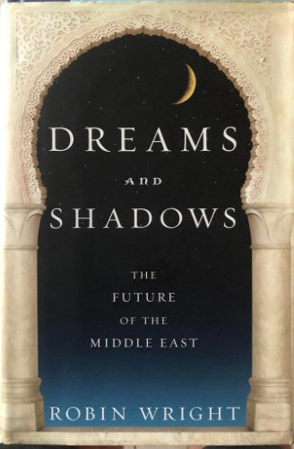 Robin Wright - Dreams & Shadows : The Future Of The Middle East (Hardcover)