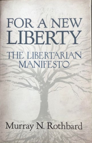 Murray Rothbard - For A New Liberty : The Libertarian Manifesto