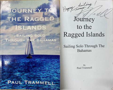 Paul Trammell - Journey To The Ragged Islands : Sailing Solo Through The Bahamas