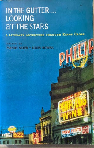 Mandy Sayer / Louis Nowra (Editors) - In The Gutter … Looking at The Stars (A Literary Adventure Through King's Cross)