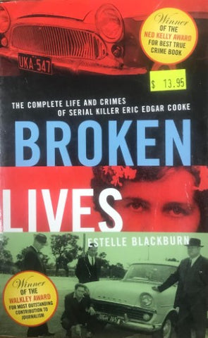 Estelle Blackburn - Broken Lives : The Complete Life & Criumes Of Seral Killer Eric Edgar Cooke