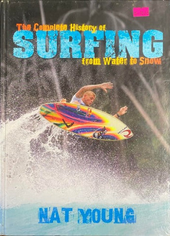 Nat Young - The Complete History Of Surfing : From Water To Snow (Hardcover)