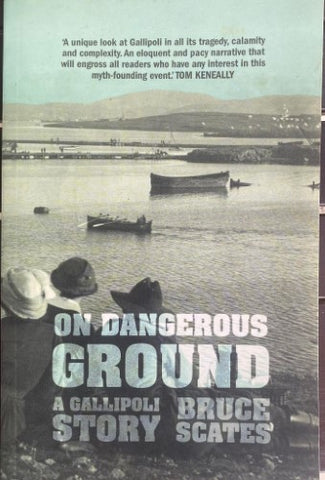 Bruce Scates - On Dangerous ground : A Gallipoli Story