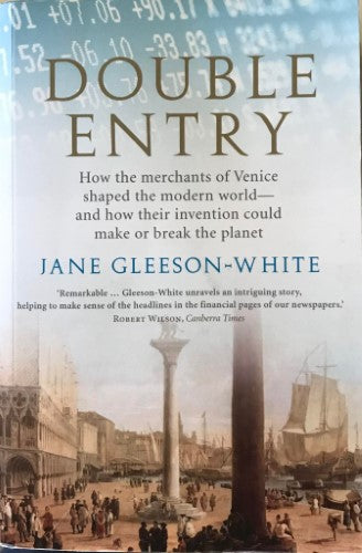 Jane Gleeson-White - Double Entry : How The Merchants Of Venice Shaped The Modern World - And How Their Invention Could Make Or Break The Planet