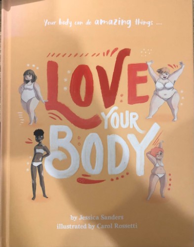 Jessica Sanders / Carol Rosetti - Love Your Body (Hardcover)