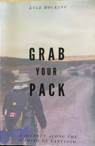 Kyle Hocking - Grab Your Pack (A Journey Along The Camino De Santiago)