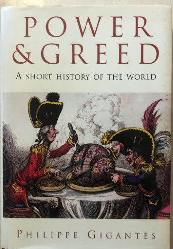 Philippe Gigates - Power & Greed : A Short History Of The World (Hardcover)
