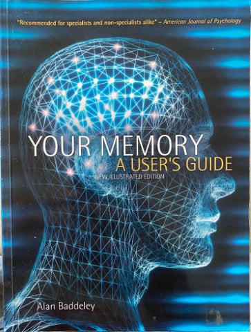 Alan Baddeley - Your Memory : A User's Guide