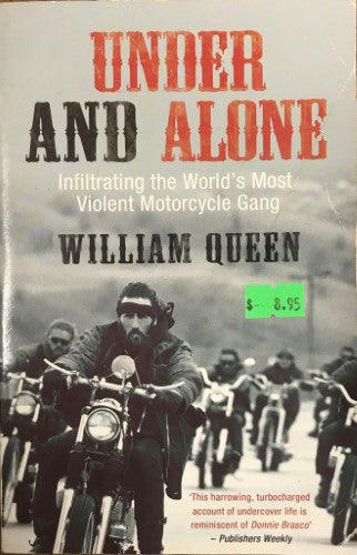 William Queen - Under & Alone : Infiltrating The World's Most Violent Motorcycle Gang
