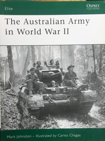 Mark Johnston / Carlos Chagas - The Australian Army In World War II
