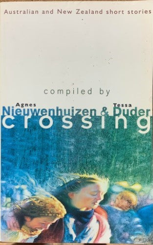 Agnes Nieuwenhuizen / Tessa Duder (Editors) - Crossing : Australian & New Zealand Short Stories