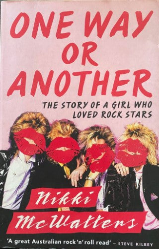 Nikki McWatters - One Way Or Another : The Story Of A Girl Who Loved Rock Stars