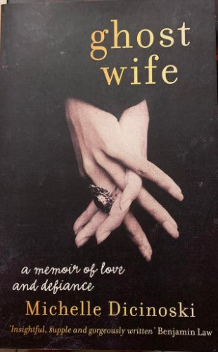 Michelle Dicinoski - Ghost Wife : A Memoir Of Love & Defiance