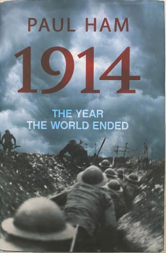 Paul Ham - 1914 : The Year The World Ended