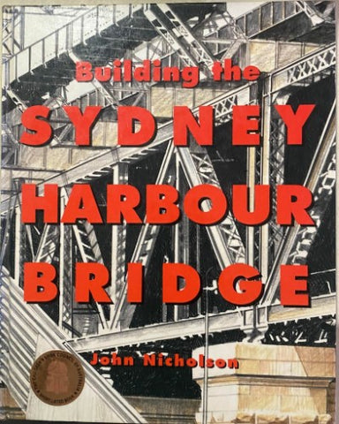 John Nicholson - Building The Sydney Harbour Bridge (Hardcover)