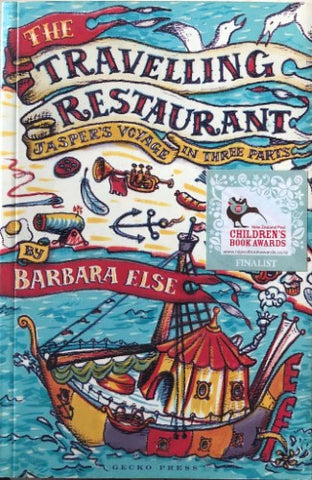 Barbara Else - The Travelling Restaurant : Jaspers Voyage In Three Parts