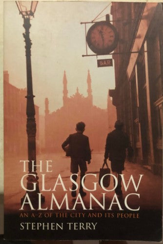 Stephen Terry - The Glasgow Almanac : An A-Z Of The City And Its People