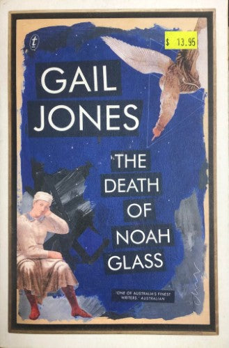 Gail Jones - The Death Of Noah Glass