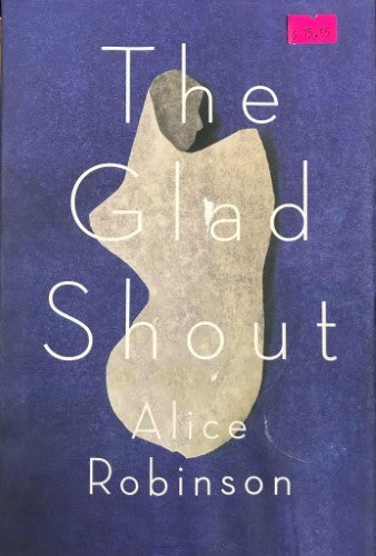 Alice Robinson - The Glad Shout (Hardcover)