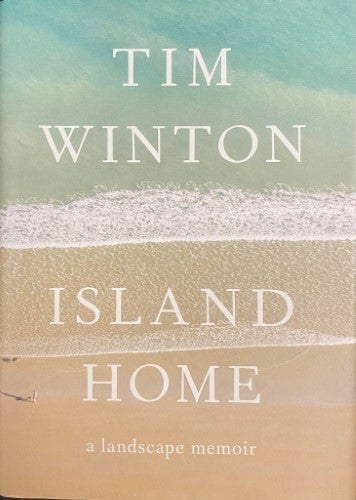 Tim Winton - Island Home : A Landscape Memoir (Hardcover)