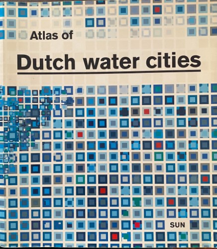 Fransje Hooimeijer / Han Meyer - Atlas Of Dutch Water Cities