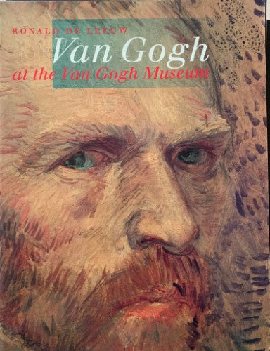 Ronald de Leeuw - Van Gogh At The Van Gogh Museum