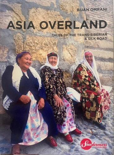 Bijan Omrani - Asia Overland : Tales Of The Trans-Siberian & Silk Road (Hardcover)
